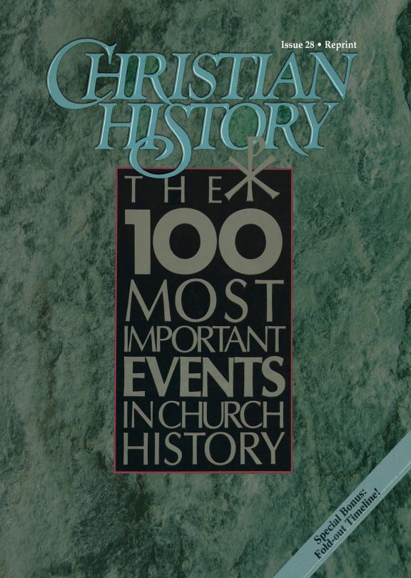 Christian History Magazine #28 - 100 Most Important Events in Church History