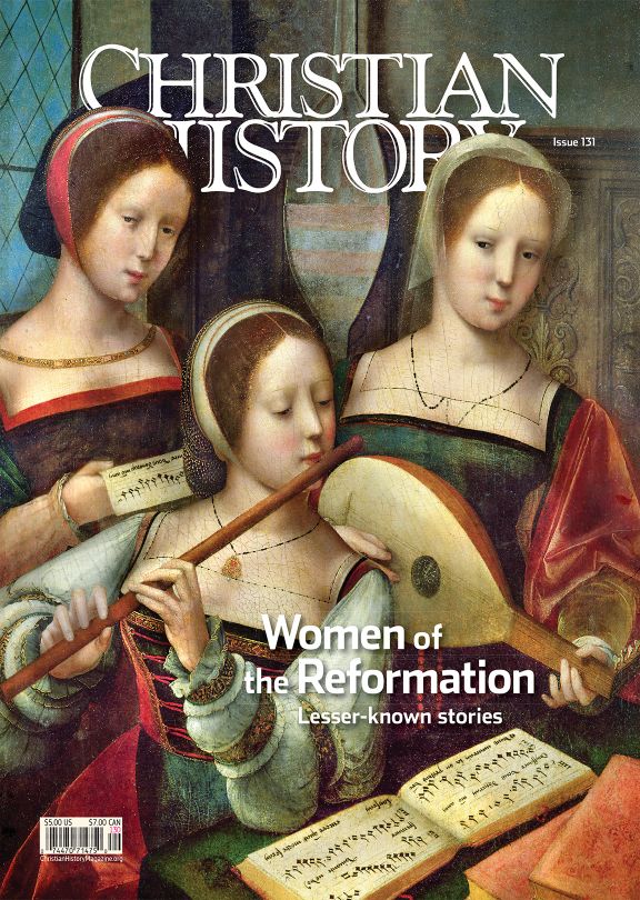 Christian History Magazine #131 - Women of the Reformation