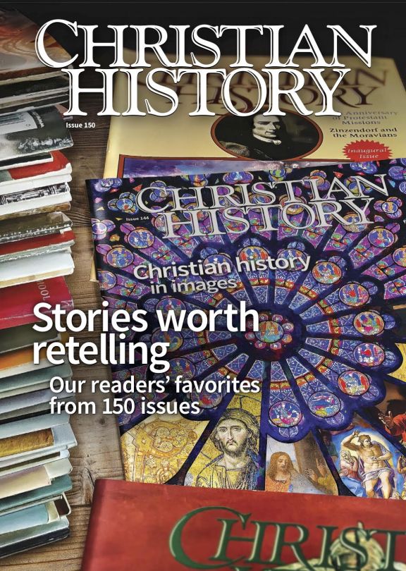 Christian History Magazine #150 - Stories worth retelling