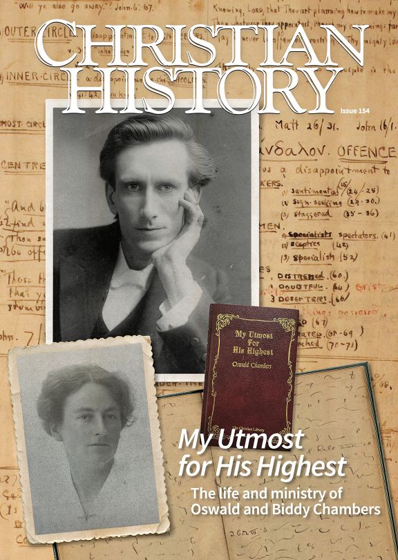 Christian History Magazine #154 - My Utmost for His Highest: The life and ministry of Oswald and Biddy Chambers