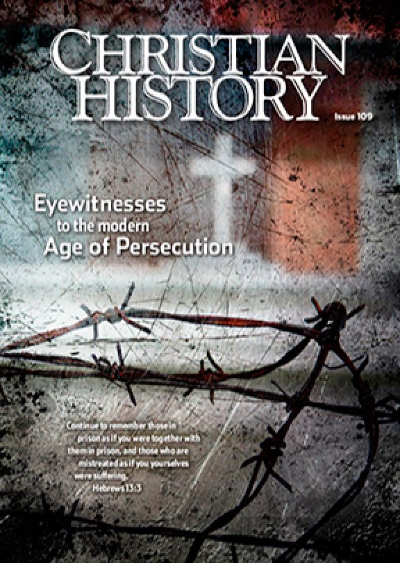 Christian History Magazine #109: Persecution
