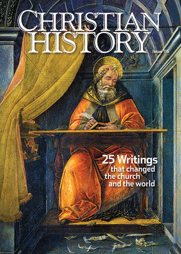 Christian History Magazine #116 - 25 Writings that Changed the Church and the World
