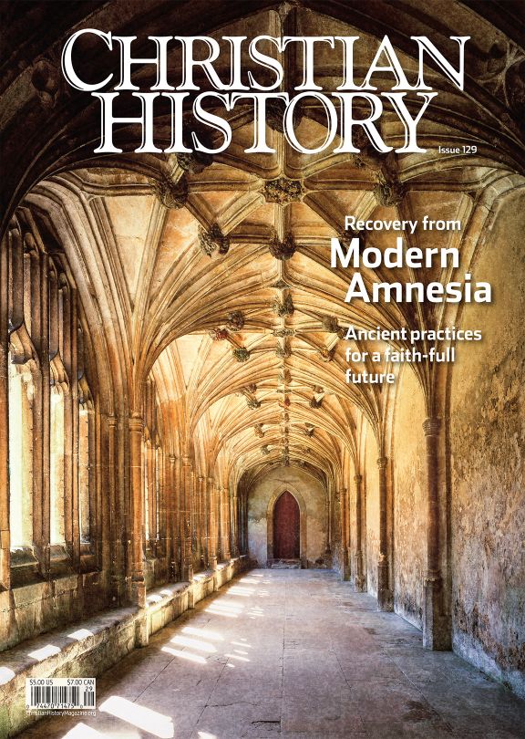 Christian History Magazine #129 - Recovery From Modern Amnesia