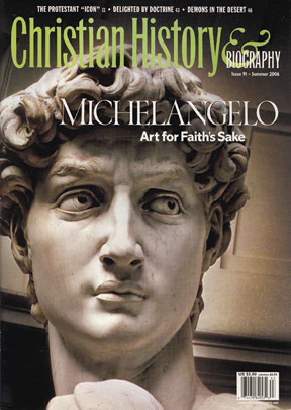 Christian History Magazine #91 - Michelangelo: Art for Faith's Sake