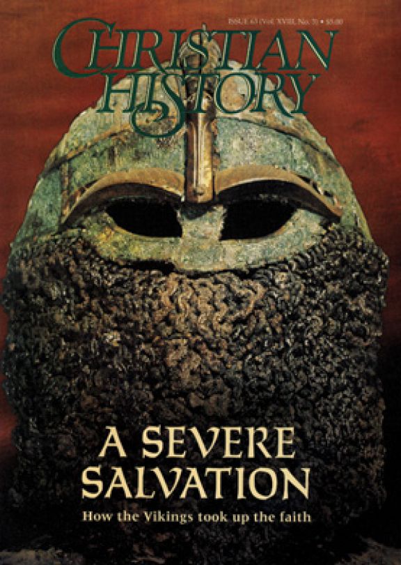 Christian History Magazine #63 - A Severe Salvation: How the Vikings Took Up...