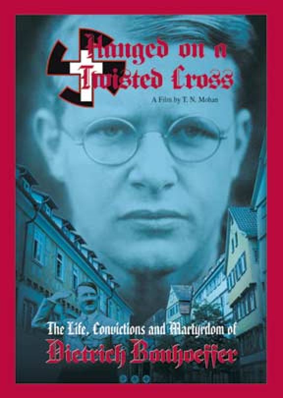 Hanged On A Twisted Cross: Dietrich Bonhoeffer