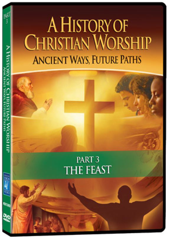 History of Christian Worship: Part 3, The Feast