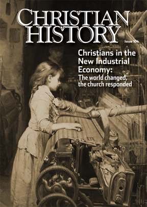 Christian History Magazine #104: New Industrial Economy | Christian History  Institute