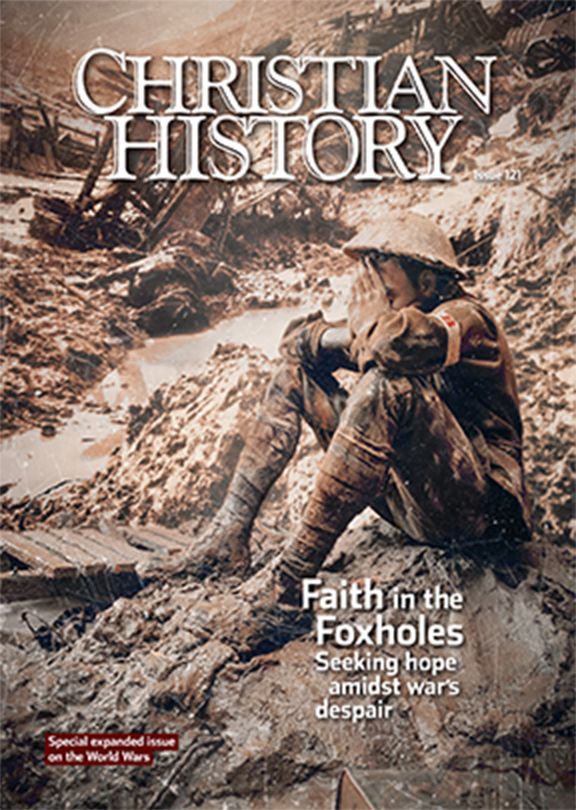 Christian History Magazine #121: Faith in the Foxholes | Christian